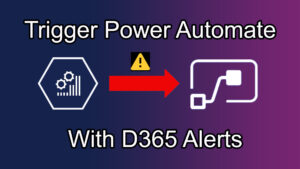 Read more about the article Using Dynamics 365 Finance and Operations Alerts to Trigger Power Automate Flows