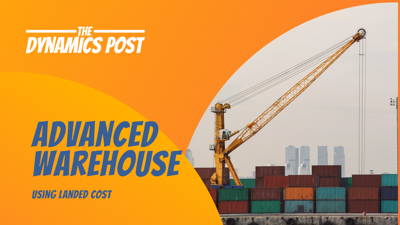 Read more about the article Dynamics 365 Advanced Warehouse process with Landed Cost